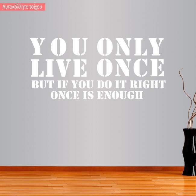 Αυτοκόλλητο τοίχου You Only Live Once... Once is enough