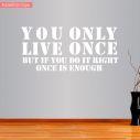 Wall sticker You Only Live Once... Once is enough