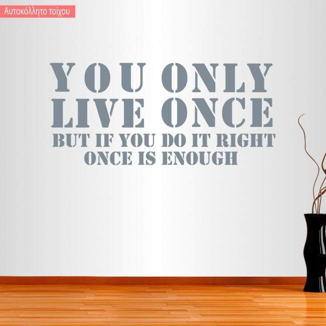 Αυτοκόλλητο τοίχου You Only Live Once... Once is enough