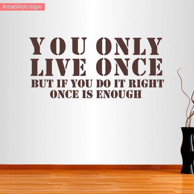 Wall sticker You Only Live Once... Once is enough
