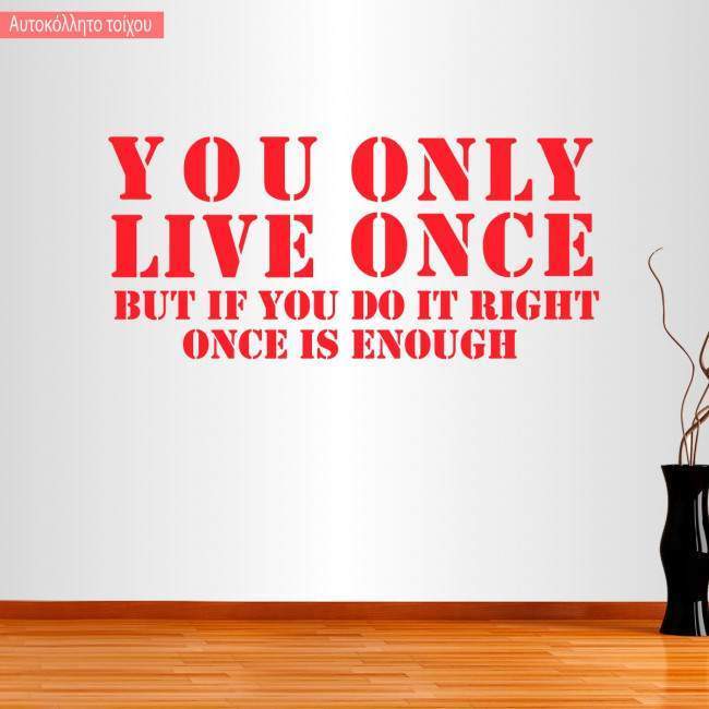 Αυτοκόλλητο τοίχου You Only Live Once... Once is enough