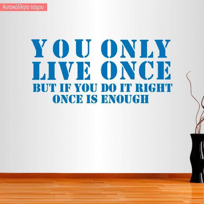 Wall sticker You Only Live Once... Once is enough