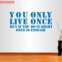 Αυτοκόλλητο τοίχου You Only Live Once... Once is enough