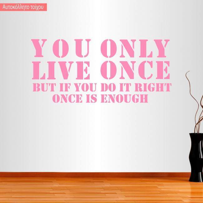 Wall sticker You Only Live Once... Once is enough