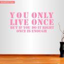 Wall sticker You Only Live Once... Once is enough