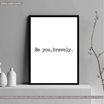 Poster Be you, bravely