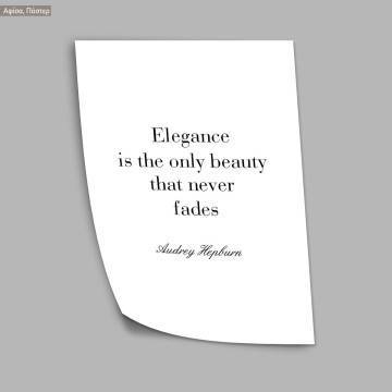 Elegance is the only beauty that never fades, typography, κάδρο, μαύρη κορνίζα 2