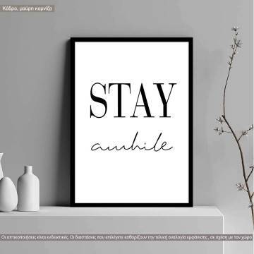 Stay awhile, poster