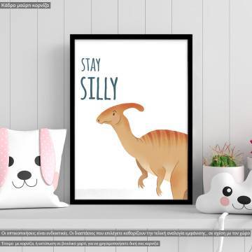 Poster Dinosaur, stay silly