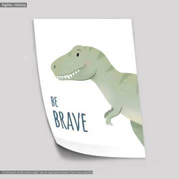 Poster Dinosaur, be brave 2