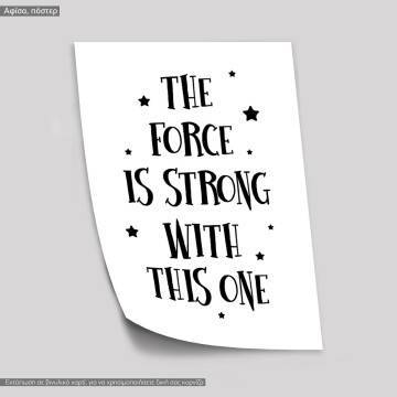 Poster The force is strong with this one 2