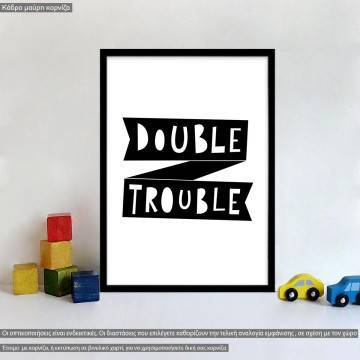 Double trouble, κάδρο, μαύρη κορνίζα