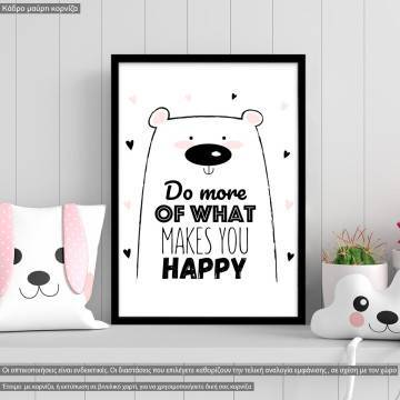 Do more of what makes you happyPoster