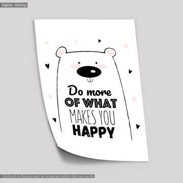 Do more of what makes you happyPoster 2