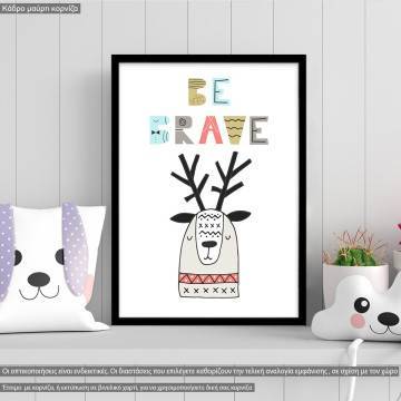 Be Brave, deer poster