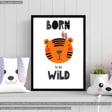 Poster Tiger Born to be wild, Scandinavian style 