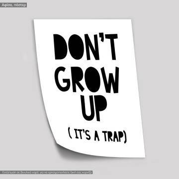 Poster Don't grow up it's a trap 2