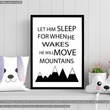 Poster Let him sleep for when he wakes he will move mountains