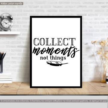 Poster Collect moments not things