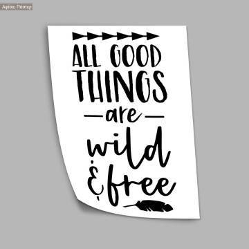 Poster All good things are wild & free 2