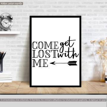 Poster Come get lost with me