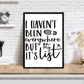 Poster I havent been everywhere but its on my list