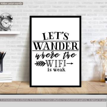 Poster Let's wander where the wifi is weak