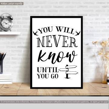 You will never know until you go, κάδρο, μαύρη κορνίζα 