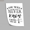 You will never know until you go, αφίσα, πόστερ 
