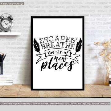 Poster Escape and breathe the air of new places