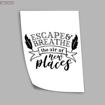 Poster Escape and breathe the air of new places 2