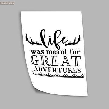 Poster Life was meant for greate adventure 2