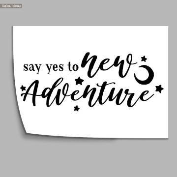 Poster Say yes to new adventure 2