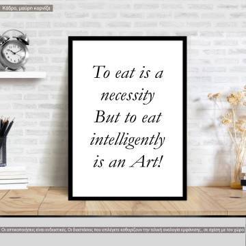 To eat is a necessity Poster