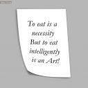 To eat is a necessity Poster