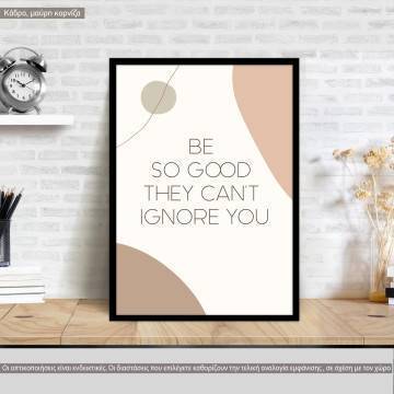  Be so good they can't ignore you aesthetic, poster