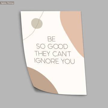  Be so good they can't ignore you aesthetic, poster 2