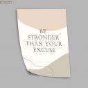 Be stronger than your excuse aesthetic, αφίσα, πόστερ