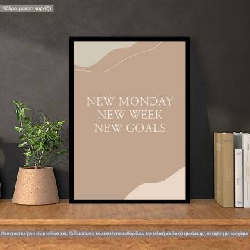 New monday new week new goals aesthetic, κάδρο, μαύρη κορνίζα