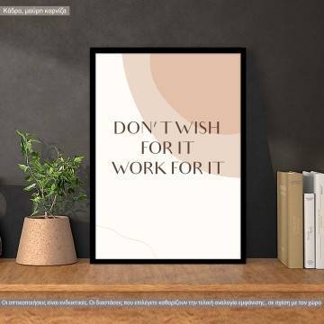 Don't wish for it work for it aesthetic, κάδρο, μαύρη κορνίζα