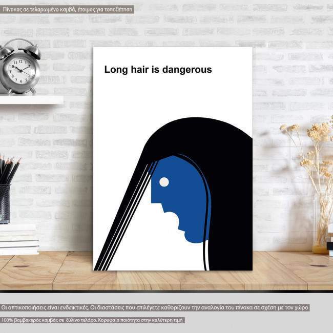 Long hair is dangerous, καμβάς τελαρωμένος 