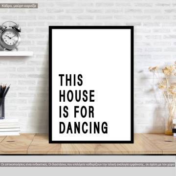 This house is for dancing, κάδρο, μαύρη κορνίζα