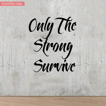 Wall stickerphrase, Only the strong survive 2