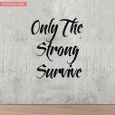 Wall stickerphrase, Only the strong survive
