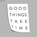 Poster Good things take time