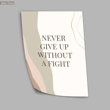 Never Give UP Without A Fight, poster 2